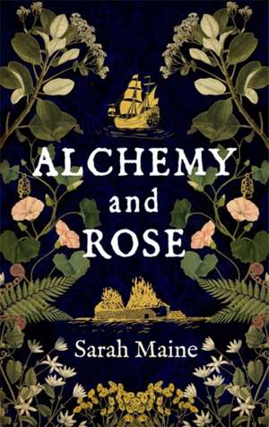 Maine, S: Alchemy and Rose de Sarah Maine