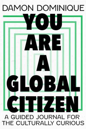 You Are A Global Citizen de Damon Dominique