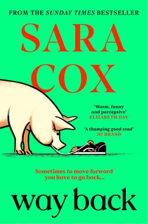 Way Back: The warm and witty novel from the bestselling author of Thrown, and BBC Radio 2 broadcaster de Sara Cox