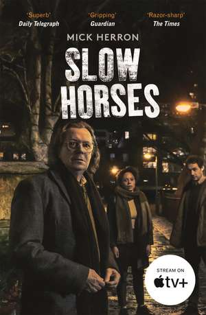 Slow Horses: The bestselling thrillers that inspired the hit Apple TV+ show Slow Horses (Slough House Thriller 1) de Mick Herron