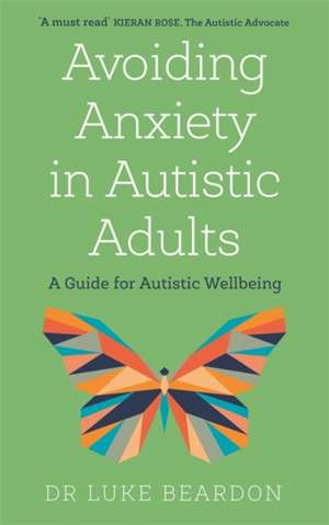 Avoiding Anxiety in Autistic Adults de Luke Beardon