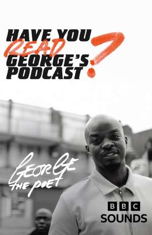 Have You Read George's Podcast? de George the Poet