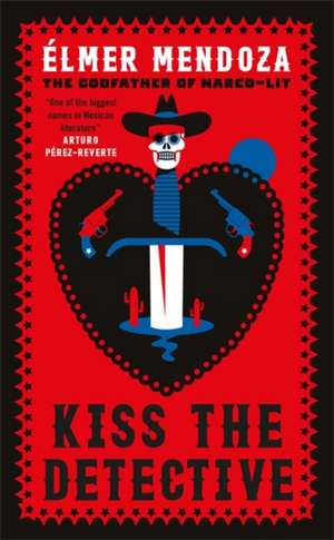 Kiss the Detective de Élmer Mendoza