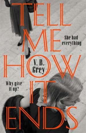 Tell Me How It Ends de V. B. Grey