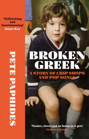 Broken Greek: A Story of Chip Shops and Pop Songs de Pete Paphides