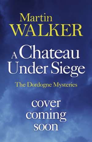 A Chateau Under Siege de Martin Walker