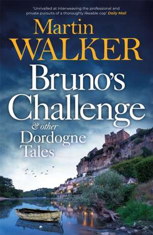 Bruno's Challenge & Other Dordogne Tales de Martin Walker