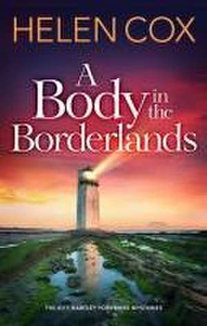 A Body in the Borderlands de Helen Cox