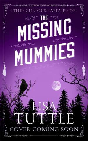 The Missing Mummies de Lisa Tuttle