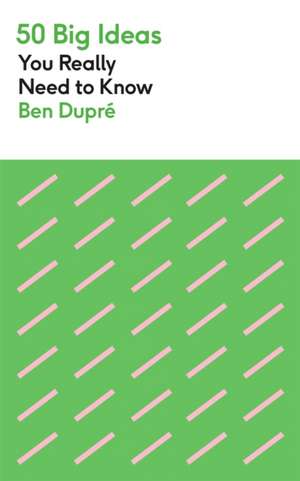 50 Big Ideas You Really Need to Know de Ben Dupré