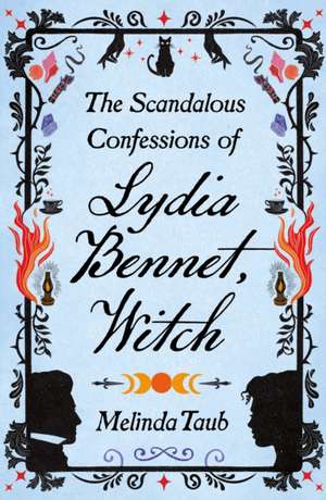 The Scandalous Confessions of Lydia Bennet, Witch de Melinda Taub