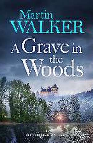 A Grave in the Woods de Martin Walker