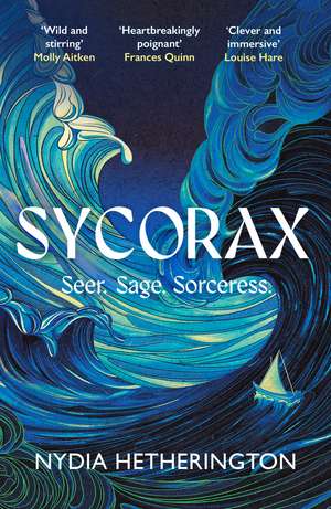Sycorax: a captivating reimagining of Shakespeare's most powerful witch de Nydia Hetherington