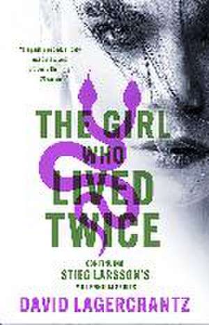 The Girl Who Lived Twice de David Lagercrantz