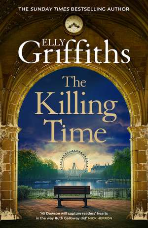 The Killing Time: the second Ali Dawson Mystery from the No 1 bestselling author of the Dr Ruth Galloway Mysteries de Elly Griffiths
