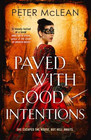 Paved with Good Intentions: A War for the Rose Throne novel de Peter McLean