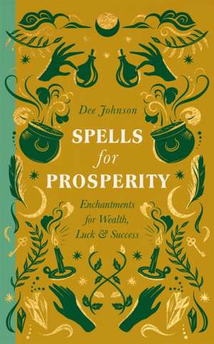 Spells for Prosperity de Dee Johnson