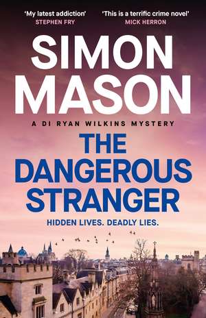 The Dangerous Stranger: the latest instalment in the pacy, Oxford-set DI Ryan Wilkins series de Simon Mason