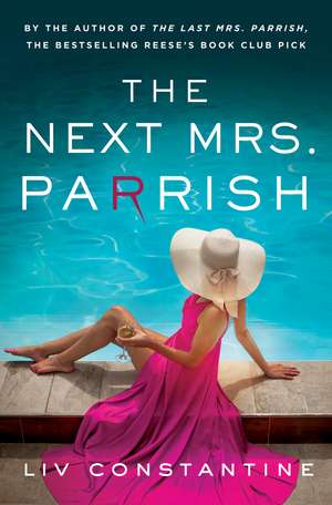 The Next Mrs Parrish: The gripping, twisty cat-and-mouse thriller de Liv Constantine