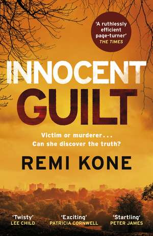 Innocent Guilt: a breathtaking new crime thriller that will keep you guessing de Remi Kone