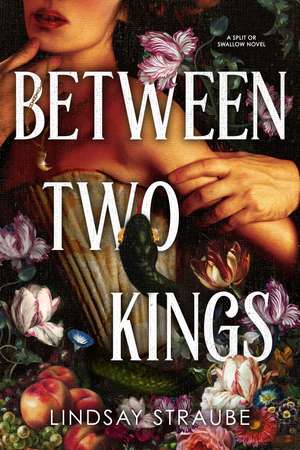 Between Two Kings: Split or Swallow 2: the even steamier sequel to the bestselling novel that is taking the world by storm! de Lindsay Straube