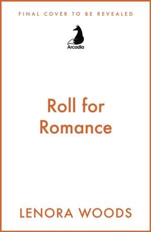 Roll for Romance de Lenora Woods