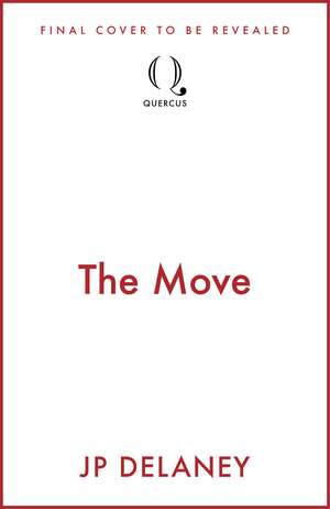 The Move: A gripping, unmissable thriller from the author of The Girl Before and Playing Nice de JP Delaney