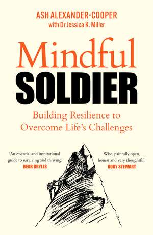 Mindful Soldier: Building resilience to overcome life's challenges de Ash Alexander-Cooper