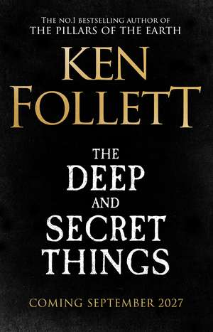 The Deep and Secret Things de Ken Follett