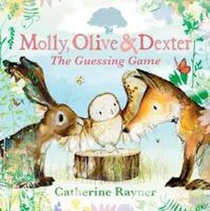 Molly, Olive and Dexter: The Guessing Game de Catherine Rayner