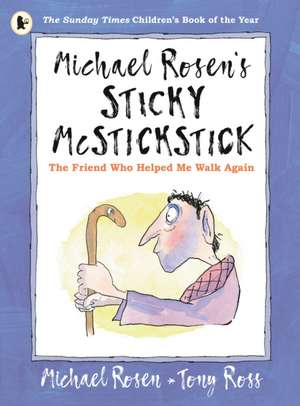 Michael Rosen's Sticky McStickstick: The Friend Who Helped Me Walk Again de Michael Rosen