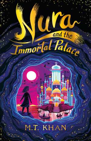 Nura and the Immortal Palace de M. T. Khan