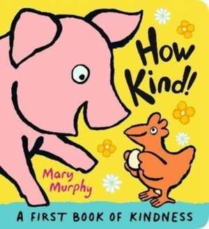 How Kind! de Mary Murphy