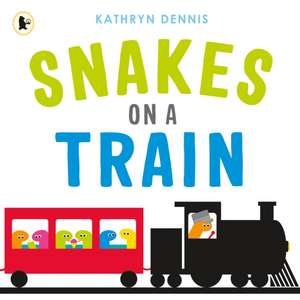 Dennis, K: Snakes on a Train de Kathryn Dennis