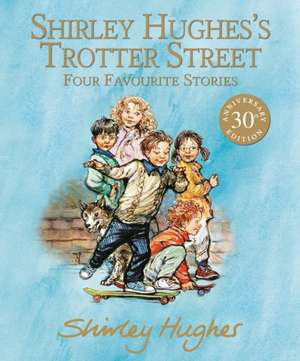 Shirley Hughes's Trotter Street: Four Favourite Stories de Shirley Hughes