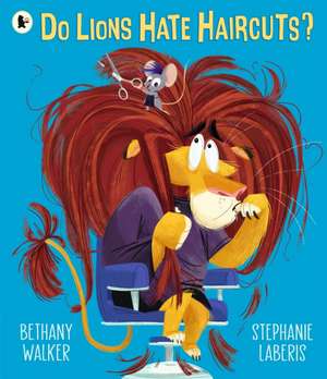 Do Lions Hate Haircuts? de Bethany Walker