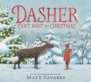 Dasher Can't Wait for Christmas de Matt Tavares