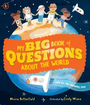 My Big Book of Questions About the World (with all the Answers, too!) de Moira Butterfield