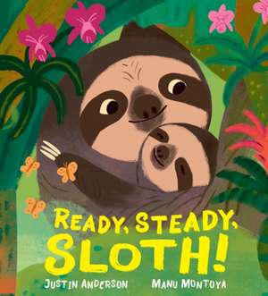 Ready, Steady, Sloth! de Justin Anderson