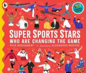 Super Sports Stars Who Are Changing the Game de Rick Broadbent