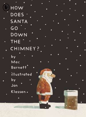 How Does Santa Go Down the Chimney? de Mac Barnett