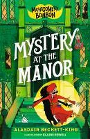 Montgomery Bonbon: Mystery at the Manor de Alasdair Beckett-King