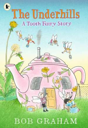 The Underhills: A Tooth Fairy Story de Bob Graham