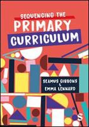 Sequencing the Primary Curriculum de Seamus Gibbons