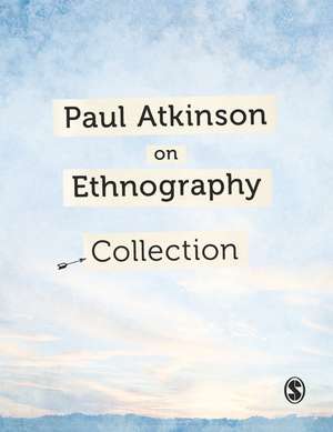 Paul Atkinson on Ethnography Collection