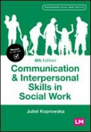 Communication and Interpersonal Skills in Social Work de Juliet Koprowska