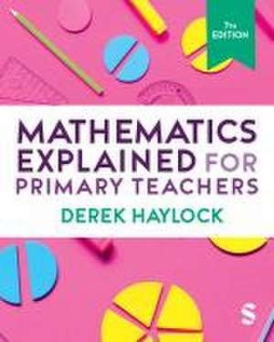 Mathematics Explained for Primary Teachers de Derek Haylock