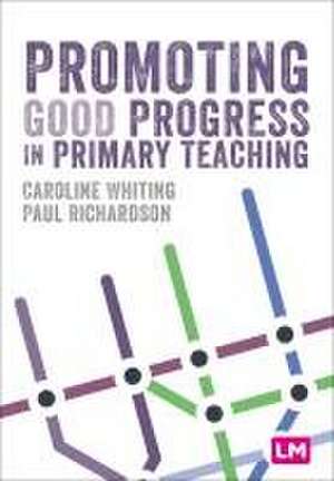 Promoting Good Progress in Primary Schools de Caroline Whiting