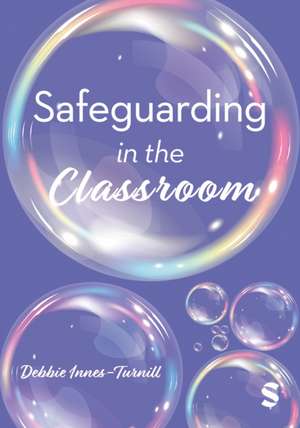 Safeguarding in the Classroom de Debbie Innes-Turnill