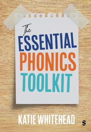 The Essential Phonics Toolkit de Katie Whitehead